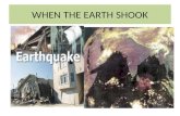 WHEN THE EARTH SHOOK. SLIDES PREPARED BY Mrs Jyothi Singh for Educational purpose Thanks to all the links for help.