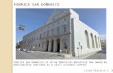 Fabrica San Domenico is an ex Dominican monastery now owned by municipality and used as a civil cultural centre. FABRICA SAN DOMENICO Liceo Classico L.