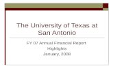 The University of Texas at San Antonio FY 07 Annual Financial Report Highlights January, 2008.