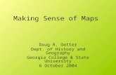 Making Sense of Maps Doug R. Oetter Dept. of History and Geography Georgia College & State University 6 October 2004.