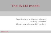 The IS-LM model Equilibrium in the goods and money markets Understanding public policy.
