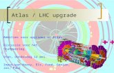 Atlas / LHC upgrade Ambities voor upgrades in Atlas Discussie voor het Stafoverleg Stan, Donderdag 12 mei. Input van Harry, Els, Fred, Gerjan, Jos, Paul.
