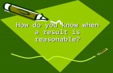 How do you know when a result is reasonable?. Unit Questions Did you know that we probably use statistics such as mean, median, mode, and range without.