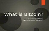 What is Bitcoin? ANAWAT NIRUNSIROJ FB.COM/THAIBITCOINMINER.