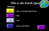 This is the Earth Quiz Return to the beginning of the quiz. Meanings: Next Back Return to the Website.