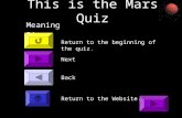 This is the Mars Quiz Return to the beginning of the quiz. Meanings: Next Back Return to the Website.