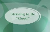 Striving to Be “Good”. Do You Consider Yourself to Be a Good Person? Good Enough to Go to Heaven?