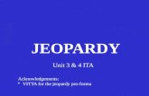 Unit 3 & 4 ITA JEOPARDY Acknowledgements: VITTA for the jeopardy pro-forma.