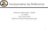 1 Incorporation by Reference Deborah Reynolds, TQAS TC1600 571-272-0734 Deborah.Reynolds@uspto.gov.