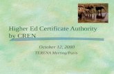 Higher Ed Certificate Authority by CREN October 12, 2000 TERENA Meeting/Paris.