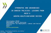 STRENGTHS AND WEAKNESSES IN DANISH POLICIES: LESSONS FROM OECD’S MENTAL HEALTH AND WORK REVIEW Christopher PRINZ Employment Policy Division Directorate.