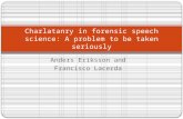 Anders Eriksson and Francisco Lacerda Charlatanry in forensic speech science: A problem to be taken seriously.