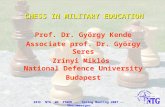 CHESS IN MILITARY EDUCATION 69th NTG WG IT&ED -- Spring Meeting 2007 -- Oberammergau Prof. Dr. György Kende Associate prof. Dr. György Seres Zrínyi Miklós.