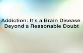 Addiction: It’s a Brain Disease Beyond a Reasonable Doubt.