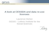 A look at CESSDA and data re-use licenses Laurence Horton GESIS – Leibniz Institute for the Social Sciences.