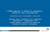 A FRESH approach to pediatric audiometry; Should we stop using NBN now? Presentation given at AudiologyNOW!, Anaheim 2013 Johannes Lantz, Otometrics A/S,