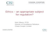 Ethics – an appropriate subject for regulation? Nick Gibson, FCSI Director of Compliance Solutions Chase Cooper Limited.