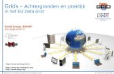DataGrid is a project funded by the European Union ICT KennisCongres 2003 Grids – Achtergronden en praktijk in het EU Data Grid David Groep, NIKHEF davidg@nikhef.nl.