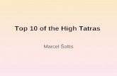 Top 10 of the High Tatras Marcel Šoltis. The best Tatras The alpine-shaped mountains called Tatras consists of the highest and the northest part of the.