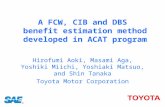A FCW, CIB and DBS benefit estimation method developed in ACAT program Hirofumi Aoki, Masami Aga, Yoshiki Miichi, Yoshiaki Matsuo, and Shin Tanaka Toyota.
