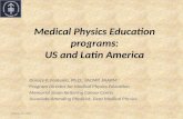 Medical Physics Education programs: US and Latin America Doracy P. Fontenla, Ph.D., FACMP, FAAPM Program Director for Medical Physics Education Memorial.