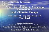 Power Development Planning Governance and Climate Change The recent experiences of Thailand Suphakit Nuntavorakarn Healthy Public Policy Foundation, Thailand.