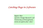 Catching Bugs in Software Rajeev Alur Systems Design Research Lab University of Pennsylvania alur