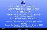 14/06/04 1 Currency Mismatch, Uncertainty and Debt Structure Matthieu Bussière (ECB), Marcel Fratzscher (ECB) & Winfried Koeniger (IZA) “Dollars, Debt.