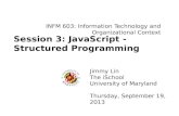 INFM 603: Information Technology and Organizational Context Jimmy Lin The iSchool University of Maryland Thursday, September 19, 2013 Session 3: JavaScript.