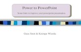 Power to PowerPoint Guus Smit & Keimpe Wierda Some hints to improve your powerpoint presentation.