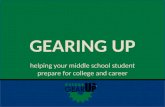GEARING UP helping your middle school student prepare for college and career.
