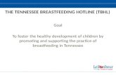 Goal To foster the healthy development of children by promoting and supporting the practice of breastfeeding in Tennessee THE TENNESSEE BREASTFEEDING HOTLINE.