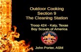 Outdoor Cooking Section 9 The Cleaning Station Troop 424 - Katy, Texas Boy Scouts of America J John Porter, ASM.
