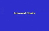 Informed Choice. Overview Brief introduction to cases (ours, yours) Elements of informed choice Capacity Informed choice for research Return to cases.