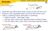 Capítulo Preliminario A Read the top 100 Latino baby names in the US last year. Read the top 100 Latino baby names in the US last year. Choose a new Spanish.