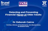 Detecting and Preventing Financial Abuse of Older Adults Dr Deborah Cairns Prof Mary Gilhooly, Dr Priscilla Harries, Mrs Miranda Davies, Ms Elizabeth Notley.