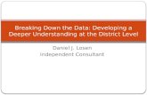 Daniel J. Losen Independent Consultant Breaking Down the Data: Developing a Deeper Understanding at the District Level.