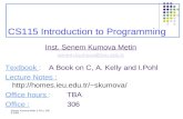 Senem Kumova Metin // FALL 2008-2009 CS115 Introduction to Programming Inst. Senem Kumova Metin senem.kumova@ieu.edu.tr Textbook : A Book on C, A. Kelly.