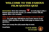 WELCOME TO THE FAMOUS FILM QUOTES QUIZ Instructions: Press the red button on each page to play a famous quote from the movies. (A written version will.