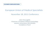 European Union of Medical Specialists November 18, 2011 Conference John McLoughlin Chairman, European Medical Technology Industry Association (EUCOMED)