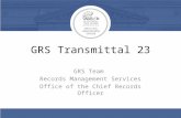 GRS Transmittal 23 GRS Team Records Management Services Office of the Chief Records Officer.