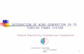 Investment Workshop 11-12 November 20091 INTEGRATION OF WIND GENERATION IN TO TURKISH POWER SYSTEM Turkish Electricity Transmission Corporation.