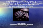 The Format of Thought: a Dynamical Systems Approach to Intentional Action Susan Schneider Department of Philosophy, Center for Cognitive Neuroscience,