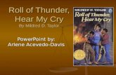 Roll of Thunder, Hear My Cry By Mildred D. Taylor PowerPoint by: Arlene Acevedo-Davis.