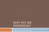 WHY DO WE MINDREAD? Tadeusz Zawidzki, GWU, Philosophy, MBEC, zawidzki@gwu.edu KNEW 2013, Kazimierz Dolny, Poland.