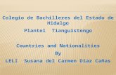 Colegio de Bachilleres del Estado de Hidalgo Plantel Tianguistengo Countries and Nationalities By LELI Susana del Carmen Díaz Cañas.