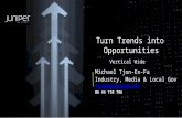 1 Copyright © 2012 Juniper Networks, Inc.  Executive Intro Slide Turn Trends into Opportunities Vertical Wide Michael Tjon-En-Fa Industry,