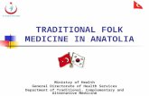 TRADITIONAL FOLK MEDICINE IN ANATOLIA Ministry of Health General Directorate of Health Services Department of Traditional, Complementary and Alternative.