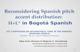 October 10–11, 2014 (UMass-Amherst) Reconsidering Spanish pitch accent distribution: H+L* in Bogotá Spanish 1ST SYMPOSIUM ON INTONATION & TONE IN THE.
