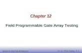 EE141 System-on-Chip Test Architectures Ch. 12 - FPGA Testing - P. 1 1 Chapter 12 Field Programmable Gate Array Testing.